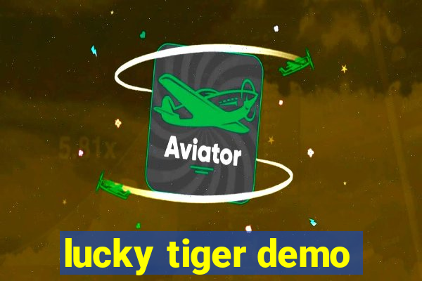 lucky tiger demo