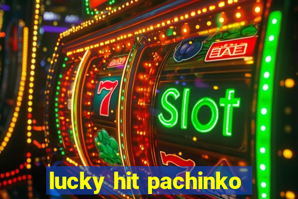 lucky hit pachinko