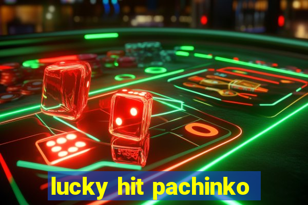 lucky hit pachinko