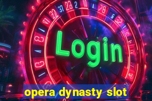 opera dynasty slot