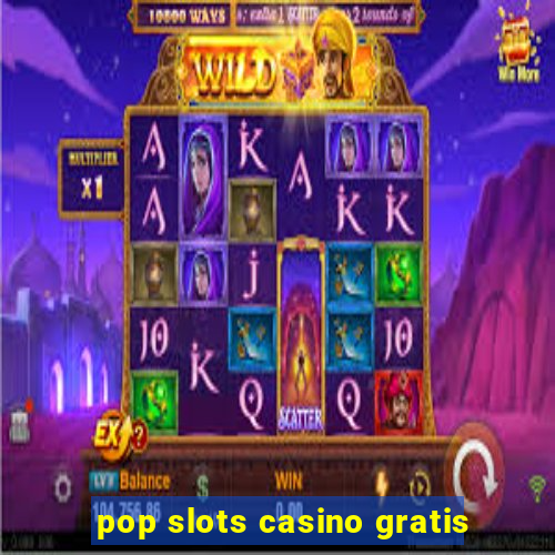 pop slots casino gratis