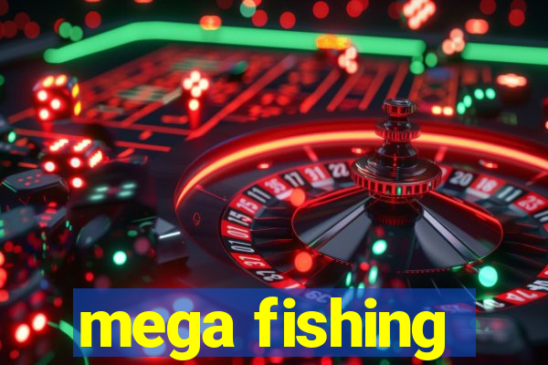 mega fishing