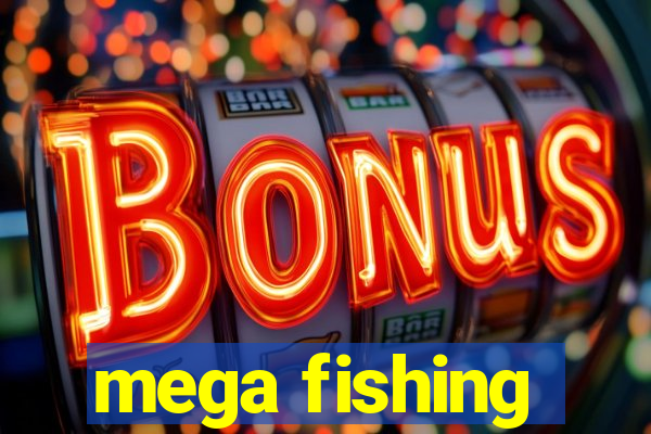 mega fishing