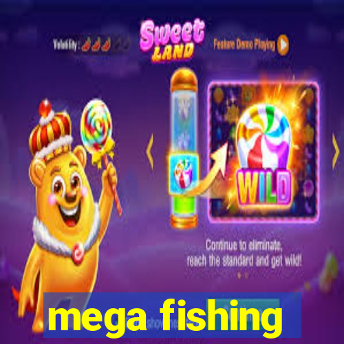 mega fishing