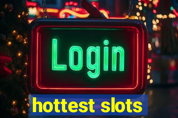 hottest slots