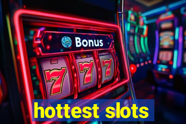 hottest slots