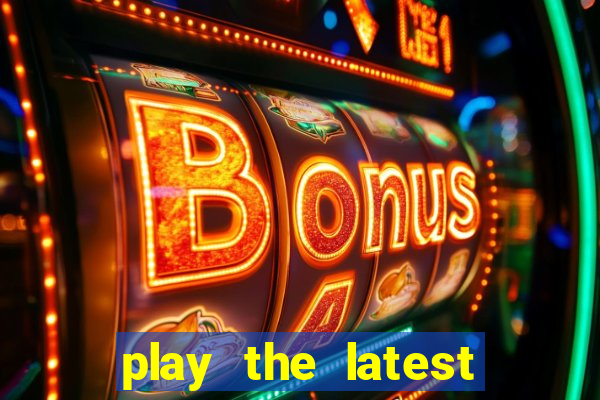 play the latest casino games with marsbet