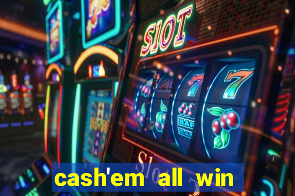 cash'em all win real money