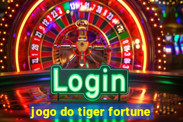 jogo do tiger fortune