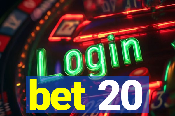 bet 20