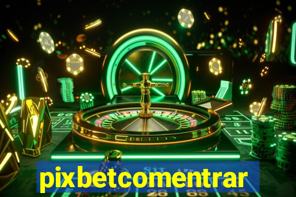 pixbetcomentrar