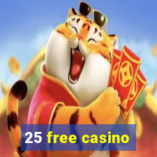 25 free casino