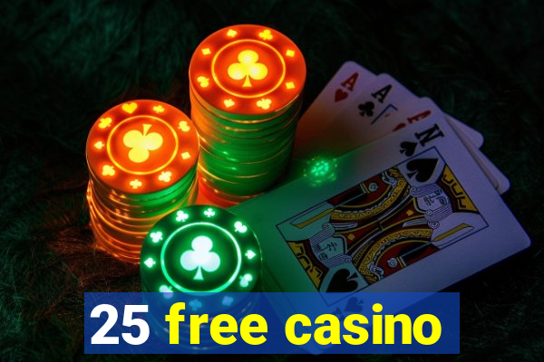 25 free casino