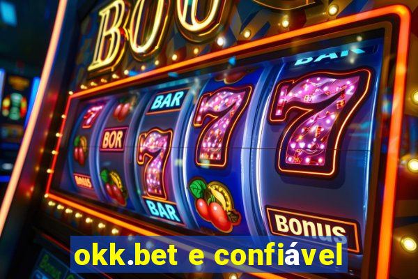 okk.bet e confiável