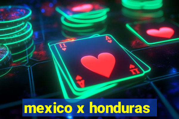 mexico x honduras