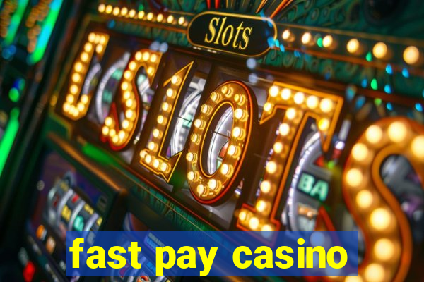 fast pay casino