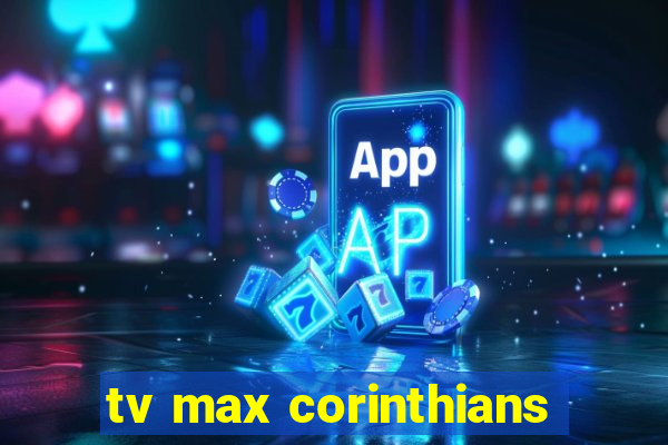 tv max corinthians