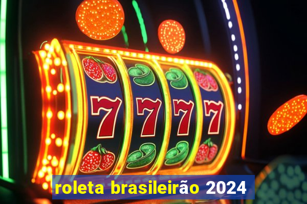 roleta brasileirão 2024