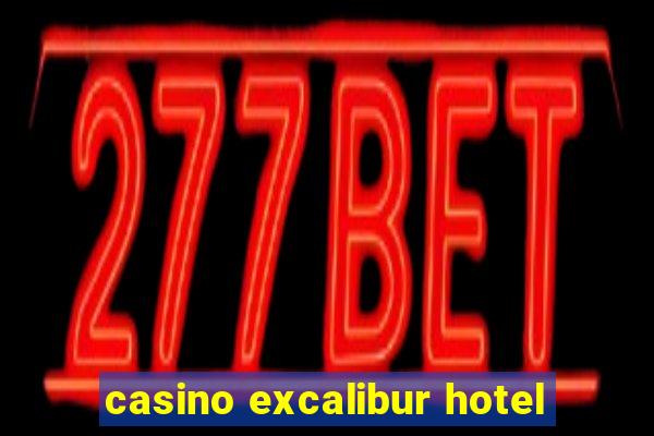 casino excalibur hotel