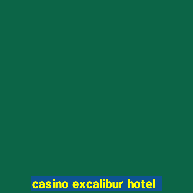 casino excalibur hotel