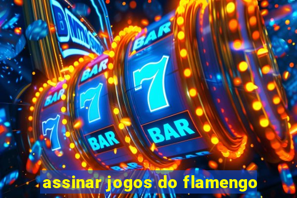 assinar jogos do flamengo