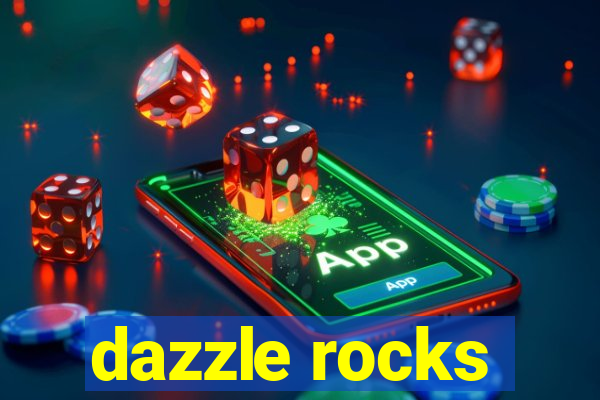 dazzle rocks