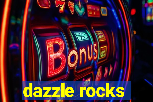 dazzle rocks