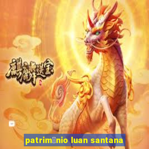 patrim么nio luan santana