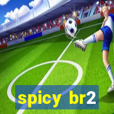 spicy br2