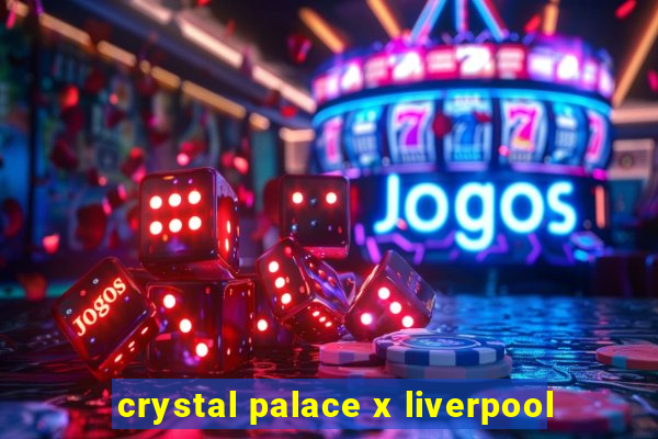 crystal palace x liverpool