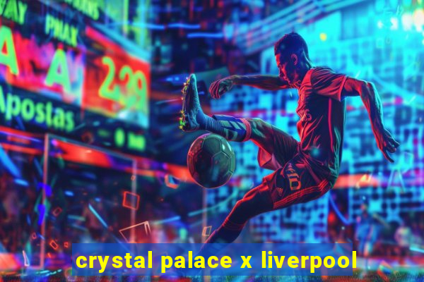 crystal palace x liverpool