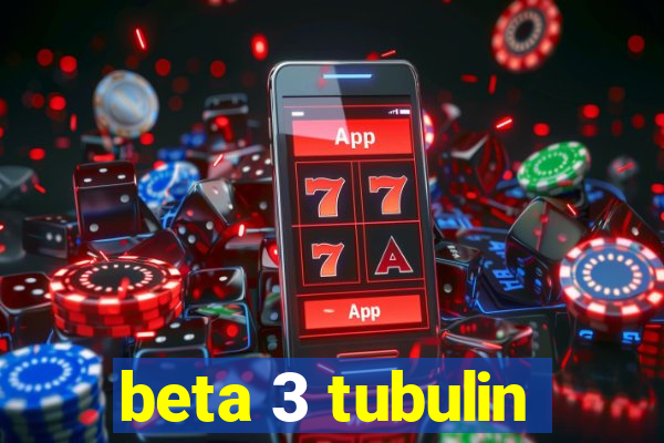 beta 3 tubulin