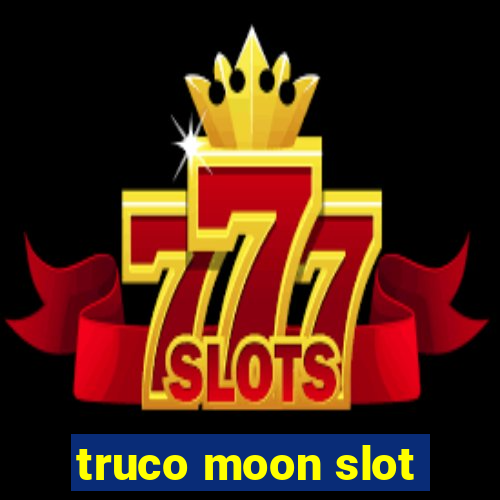 truco moon slot