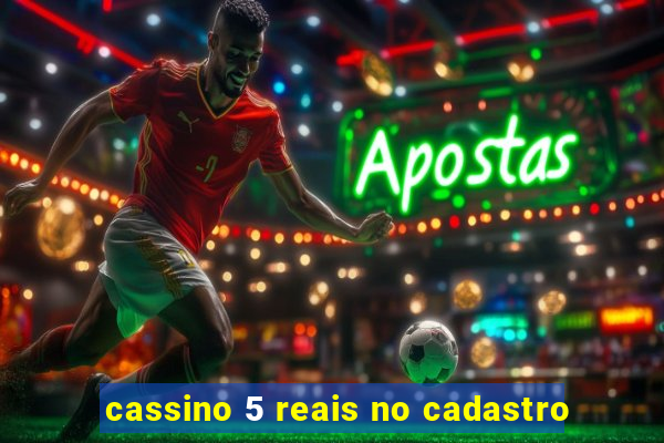 cassino 5 reais no cadastro