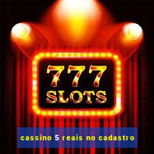 cassino 5 reais no cadastro