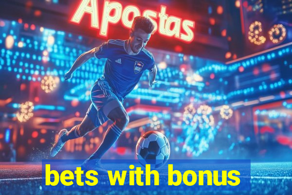 bets with bonus