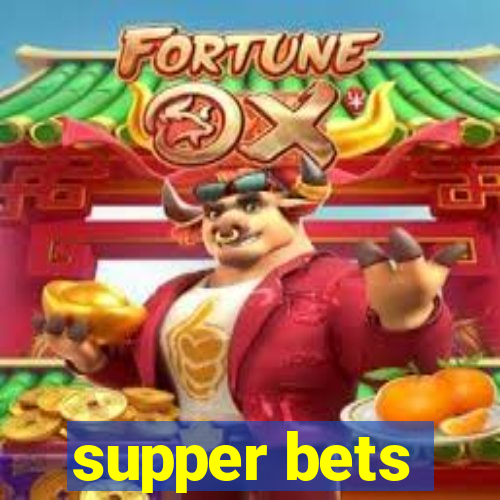 supper bets