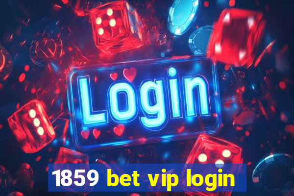 1859 bet vip login