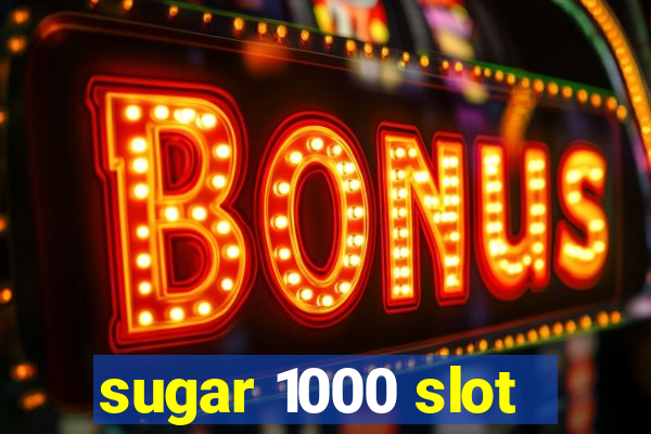 sugar 1000 slot