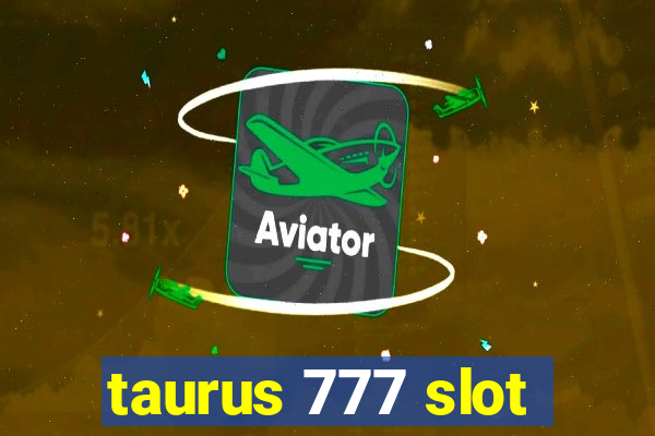 taurus 777 slot