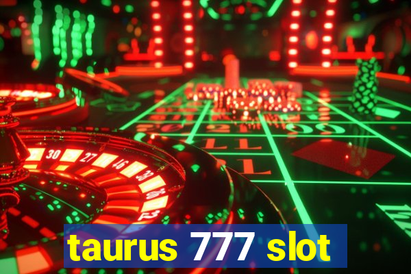 taurus 777 slot