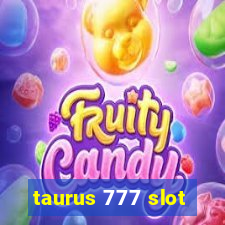 taurus 777 slot