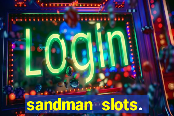 sandman slots. casino journey