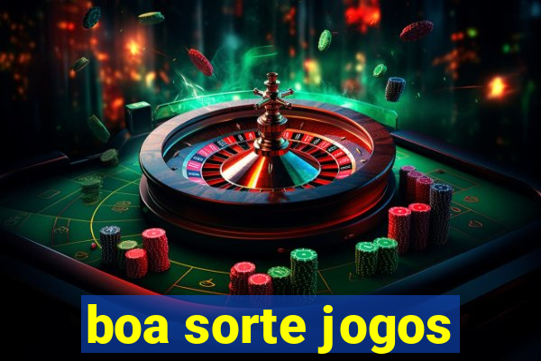 boa sorte jogos