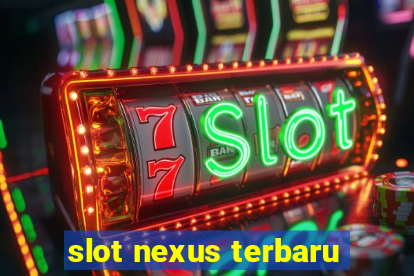 slot nexus terbaru