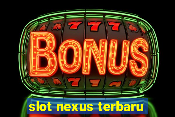 slot nexus terbaru