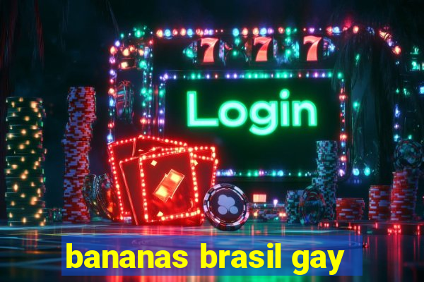 bananas brasil gay