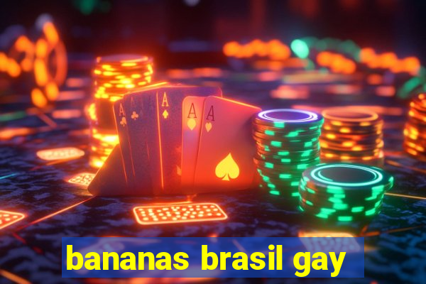 bananas brasil gay