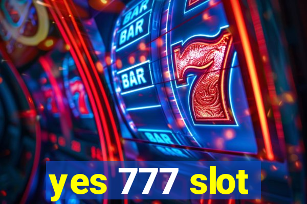 yes 777 slot