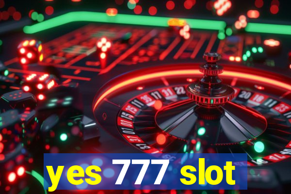 yes 777 slot